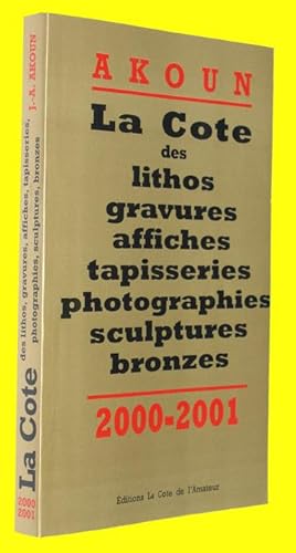 Image du vendeur pour La Cote des lithos gravures affiches tapisseries photographies sculptures bronzes 2000-2001 mis en vente par COLLECTOPHILE