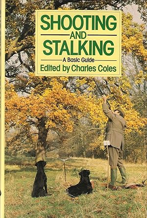 Bild des Verkufers fr SHOOTING AND STALKING: A BASIC GUIDE. By Charles Coles. zum Verkauf von Coch-y-Bonddu Books Ltd