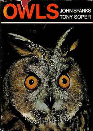 Seller image for OWLS: THEIR NATURAL & UNNATURAL HISTORY. By John Sparks and Tony Soper. for sale by Coch-y-Bonddu Books Ltd