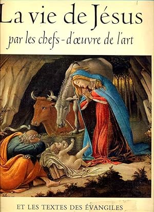 La vie de Jésus par les chefs-d'oeuvre de l'art