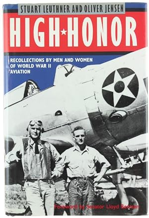 Bild des Verkufers fr HIGH HONOR. Recollections by Men and Women of World War II Aviation.: zum Verkauf von Bergoglio Libri d'Epoca