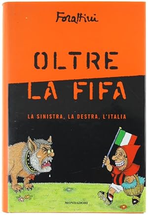 OLTRE LA FIFA. La sinistra, la destra, l'Italia.: