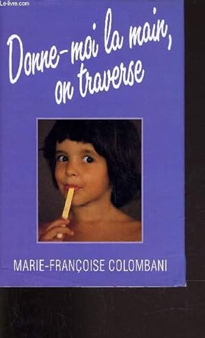 Image du vendeur pour DONNE-MOI LA MAIN, ON TRAVERSE. mis en vente par Le-Livre