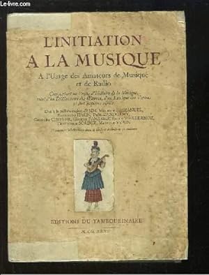Seller image for L'Initiation  la musique. A l'usage des amateurs de Musique et de Radio. for sale by Le-Livre