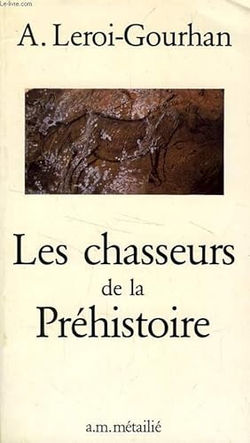 Image du vendeur pour LES CHASSEURS DE LA PREHISTOIRE mis en vente par Le-Livre