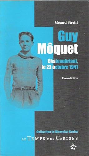 Guy Môquet . Chateaubriant , Le 22 Octobre 1941