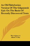 Bild des Verkufers fr An Old Babylonian Version of the Gilgamesh Epic on the Basis of Recently Discovered Texts zum Verkauf von Modernes Antiquariat an der Kyll