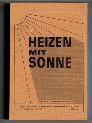 Bild des Verkufers fr Heizen mit Sonne Bd. 2. Praxisnahe Haustechnik : Tagungsbericht. Grundlagen der Solartechnik. zum Verkauf von Antiquariat Peda