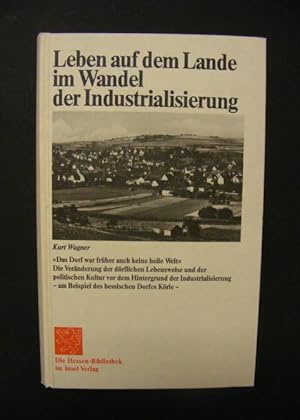 Leben auf dem Lande im Wandel der Industrialisierung - Das Dorf war früher auch keine heile Welt ...