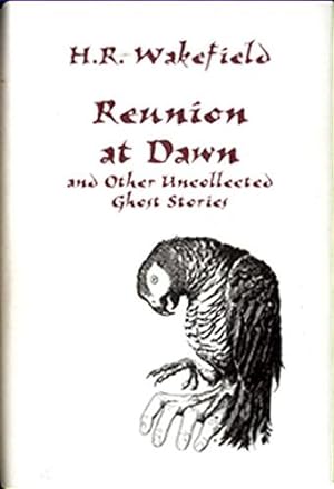Seller image for REUNION AT DAWN AND OTHER UNCOLLECTED GHOST STORIES for sale by Granny Artemis Antiquarian Books