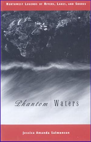 Seller image for PHANTOM WATERS: NORTHWEST LEGENDS OF RIVERS, LAKES, AND SHORES. for sale by Granny Artemis Antiquarian Books