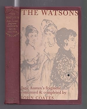 The Watsons : Jane Austen's Fragment Continued and Completed By John Coates