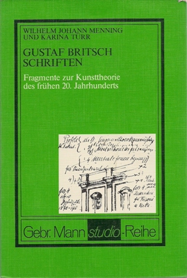 Gustaf Britsch - Schriften - Fragmente zur Kunsttheorie des frühen 20. Jahrhunderts
