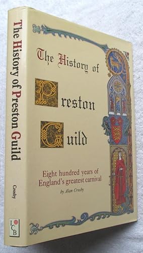 The History of Preston Guild - Eight Hundred Years of England's Greatest Carnival