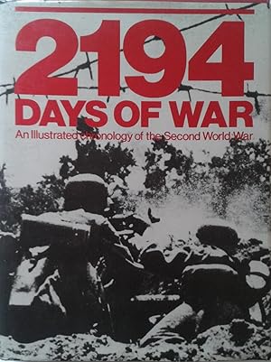Seller image for 2194 Days of War: An Illustrated Chronology of the Second World War with 620 Illustrations and 84 Maps for sale by Book Realm