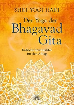 Bild des Verkufers fr Der Yoga der Bhagavad Gita : Indische Spiritualitt fr den Alltag zum Verkauf von AHA-BUCH GmbH