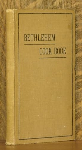 THE BETHLEHEM COOK BOOK, A COLLECTION OF RECIPES CONTRIBUTED BY THE LADIES OF BETHLEHEM, PA., AND...