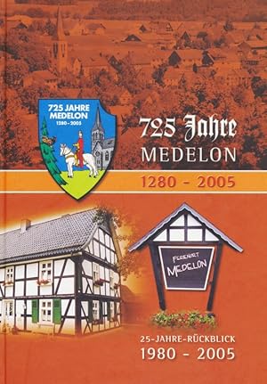 Seller image for 725 Jahre Medelon 1280 - 2005. 25 Jahre Rckblick 1980 - 2005 for sale by Antiquariat Bernhardt