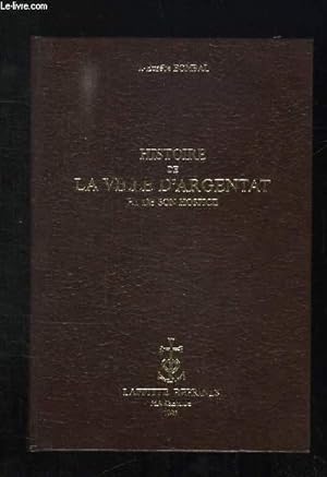 Seller image for HISTOIRE DE LA VILLE D ARGENTAT ET DE SON HOSPICE. for sale by Le-Livre