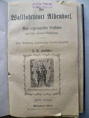 Der Wallfahrtsort Albendorf. Sein ursprüngliches Entstehen und seine fernere Gestaltung.