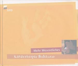 Immagine del venditore per Mehr Wesentliches- Kinderhospiz Balthasar. Hrsg.: Kinderhospiz Balthasar. Fotogr. Birgitta Petershagen. Text Blickpunkt X. Claudia Grnemeyer] venduto da Fundus-Online GbR Borkert Schwarz Zerfa