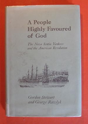 Bild des Verkufers fr A People Highly Favoured of God: The Nova Scotia Yankees and the American Revolution zum Verkauf von Pistil Books Online, IOBA