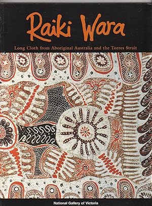 Image du vendeur pour RAIKI WARA. Long Cloth from Aboriginal Australia and the Torres Strait. mis en vente par BOOK NOW