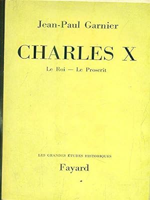 Bild des Verkufers fr Charles X, le roi, le proscrit. zum Verkauf von JLG_livres anciens et modernes