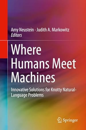 Seller image for Where Humans Meet Machines : Innovative Solutions for Knotty Natural-Language Problems for sale by AHA-BUCH GmbH