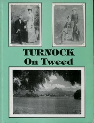 Turnock on Tweed : An Insight Into a Family's Association with History and Growth of a Very Speci...