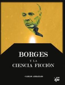 Immagine del venditore per BORGES Y LA CIENCIA FICCION venduto da KALAMO LIBROS, S.L.