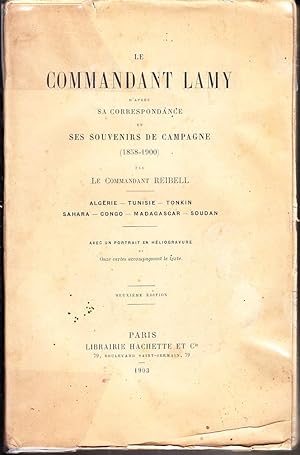 Bild des Verkufers fr LE COMMANDANT LAMY d apres sa CORRESPONDANCE et ses SOUVENIRS DE CAMPAGNE (1858 1900) - Algrie - Tunisie - Tonkin - Sahara - Congo - Madagascar - Soudan. Avec Onze cartes accompagnant le texte. zum Verkauf von CARIOU1