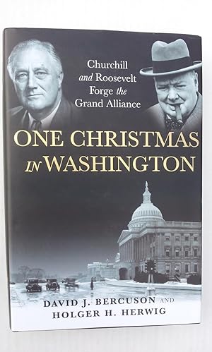 Seller image for ONE CHRISTMAS IN WASHINGTON - CHURCHILL AND ROOSEVELT FORGE THE GRAND ALLIANCE for sale by Ron Weld Books