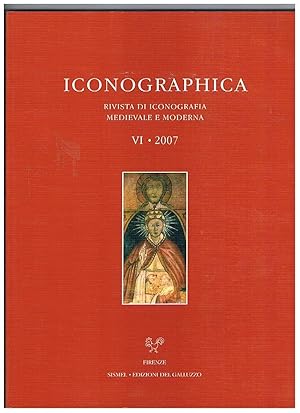 Seller image for Iconographica. Rivista di iconografia medievale e moderna. VI-2007. Berween art, Faith and Science. The Concept of Creation in the Catalan Romanesque Bibles; Some Thoughts on the Depiction of the Councils at Gelati; il corpo del papa e il volto di Cristo in un affresco di Urbano V in San Francesco a Terni; ecc. for sale by Libreria Gull