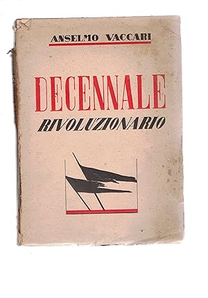 Seller image for Decennale rivoluzionario. Prefaz. di Asvero Gravelli. for sale by Libreria Gull