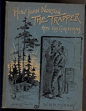 Seller image for HOW JOHN NORTON THE TRAPPER KEPT HIS CHRISTMAS for sale by Circle City Books