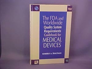 Seller image for The FDA and Worldwide Quality System Requirements Guidebook for Medical Devices for sale by Gene The Book Peddler