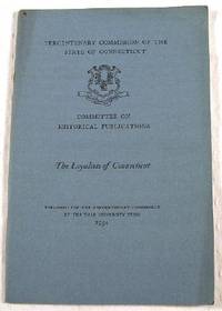Imagen del vendedor de The Loyalists of Connecticut. Tercentary Commission of the State of Connecticut a la venta por Resource Books, LLC