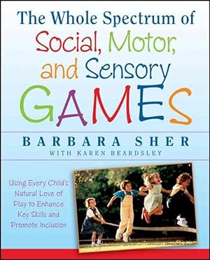 Seller image for The Whole Spectrum of Social, Motor and Sensory Games (Paperback) for sale by Grand Eagle Retail
