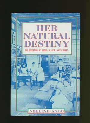 Imagen del vendedor de Her Natural Destiny; The Education of Women in New South Wales a la venta por Little Stour Books PBFA Member