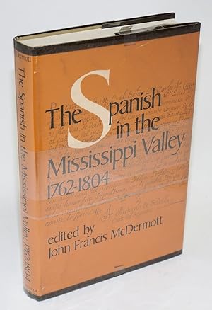 Imagen del vendedor de The Spanish in the Mississippi Valley, 1762-1804 a la venta por Bolerium Books Inc.