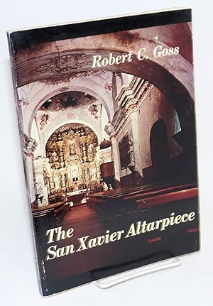 Imagen del vendedor de The San Xavier altarpiece a la venta por Bolerium Books Inc.