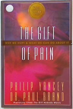 The Gift of Pain. Why We Hurt and What We Can Do About it.