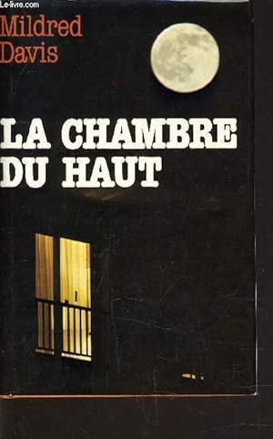 Image du vendeur pour LA CHAMBRE DU HAUT. mis en vente par Le-Livre