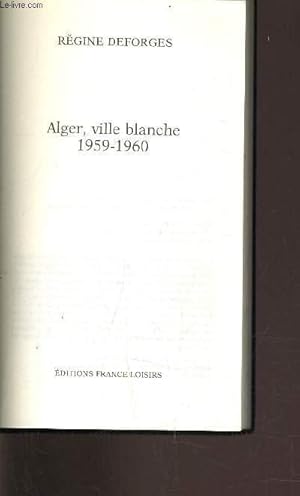 Image du vendeur pour ALGER, VILLE BLANCHE. mis en vente par Le-Livre