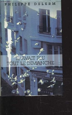 Bild des Verkufers fr IL AVAIT PLU TOUT LE DIMANCHE. zum Verkauf von Le-Livre