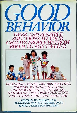 Imagen del vendedor de Good Behavior: Over 1,200 Sensible Solutions to Your Child's Problems from Birth to Age Twelve a la venta por Time & Time Again