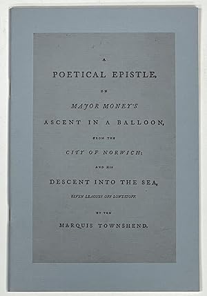 Image du vendeur pour A POETICAL EPISTLE, On MAJOR MONEY'S ASCENT In A BALLOON, From The CITY Of NORWICH; And His DESCENT INTO The SEA, SEVEN LEAGUES OFF LOWESTOFF mis en vente par Tavistock Books, ABAA