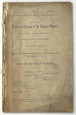 Bild des Verkufers fr In The COURT Of CLAIMS Of The UNITED STATES. No. 10,386 Congressional Case. The Eastern Cherokees vs. the United States. Historical Statement of Case and Request for Findings of Fact. Brief for the Eastern Cherokees zum Verkauf von Tavistock Books, ABAA