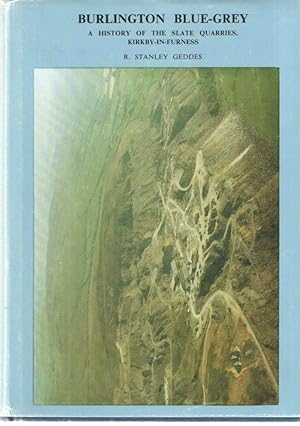 BURLINGTON BLUE-GREY - A HISTORY OF THE SLATE QUARRIES OF KIRKBY-IN-FURNESS